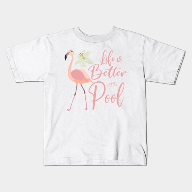 Life is Better at the Pool Kids T-Shirt by smoochugs